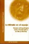 la mirada en el espejo: ensayo antropologico sobre frankenstein d e mary shelley-francisco rodriguez valls-9788495687258 la mirada en el espejo: ensayo antropologico sobre frankenstein d e mary shelley-francisco rodriguez valls-9788495687258