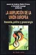 la ampliacion de la union europea: economia, politica y geoestrat egia (el viejo topo)-jesus de andres-fernando luengo-pedro chaves-9788495776358 la ampliacion de la union europea: economia, politica y geoestrat egia (el viejo topo)-jesus de andres-fernando luengo-pedro chaves-9788495776358