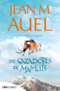 cazadores de mamuts (hijos de la tierra nº 3)-jean m. auel-9788496231658 cazadores de mamuts (hijos de la tierra nº 3)-jean m. auel-9788496231658