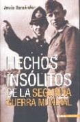 hechos insolitos de la segunda guerra mundial (2ª ed.)-jesus hernandez-9788496364158 hechos insolitos de la segunda guerra mundial (2ª ed.)-jesus hernandez-9788496364158