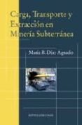 carga, transporte y extraccion en mineria subterranea-maria jose diaz-aguado-9788496491458 carga, transporte y extraccion en mineria subterranea-maria jose diaz-aguado-9788496491458