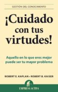 cuidado con tus virtudes!-robert e. kaplan-9788496627758 cuidado con tus virtudes!-robert e. kaplan-9788496627758