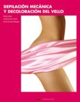 depilacion mecanica y decoloracion del vello (c.f. grado medio)-mª del carmen rodriguez-isabel sanchez-vicente-paloma lopez-9788496699458 depilacion mecanica y decoloracion del vello (c.f. grado medio)-mª del carmen rodriguez-isabel sanchez-vicente-paloma lopez-9788496699458