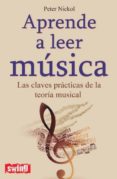 aprende a leer musica: las claves practicas de la teoria musical-peter nickol-9788496746558 aprende a leer musica: las claves practicas de la teoria musical-peter nickol-9788496746558