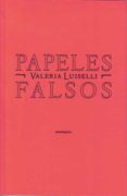 papeles falsos (2ª ed.)-valeria luiselli-9788496867758 papeles falsos (2ª ed.)-valeria luiselli-9788496867758