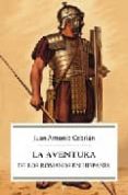aventura de los romanos en hispania-juan antonio cebrian-9788497343558 aventura de los romanos en hispania-juan antonio cebrian-9788497343558