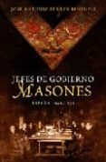 jefes de gobierno masones: presidentes y primeros ministros de es paña que han sido masones-jose antonio ferrer benimeli-9788497346658 jefes de gobierno masones: presidentes y primeros ministros de es paña que han sido masones-jose antonio ferrer benimeli-9788497346658