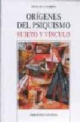 origenes del psiquismo: sujeto y vinculo-nicolas caparros sanchez-9788497422758 origenes del psiquismo: sujeto y vinculo-nicolas caparros sanchez-9788497422758