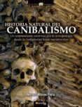 historia natural del canibalismo: un sorprendente recorrido por l a antropofagia desde la antigüedad hasta nuestros dias-manuel moros peña-9788497635158 historia natural del canibalismo: un sorprendente recorrido por l a antropofagia desde la antigüedad hasta nuestros dias-manuel moros peña-9788497635158