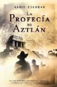 la profecia de aztlan-mario escobar-9788498005158 la profecia de aztlan-mario escobar-9788498005158