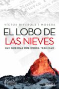 el lobo de las nieves: hay guerras que nunca terminan-victor riverola i morera-9788498293258 el lobo de las nieves: hay guerras que nunca terminan-victor riverola i morera-9788498293258