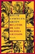 relatos de los heroes griegos-roger lancelyn green-9788498410358 relatos de los heroes griegos-roger lancelyn green-9788498410358