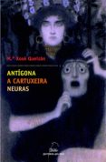 antigona a cartuxeira neuras-maria xose queizan-9788498651058 antigona a cartuxeira neuras-maria xose queizan-9788498651058