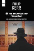 si los muertos no resucitan (premio internacional de novela negra )-philip kerr-9788498676358 si los muertos no resucitan (premio internacional de novela negra )-philip kerr-9788498676358