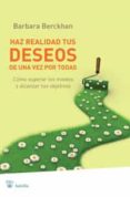 haz realidad tus deseos de una vez por todas: como superar los mi edos y alcanzar tus objetivos-barbara berckhan-9788498677058 haz realidad tus deseos de una vez por todas: como superar los mi edos y alcanzar tus objetivos-barbara berckhan-9788498677058