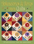 aplicaciones de flores para quilts-kim schaefer-9788498740158 aplicaciones de flores para quilts-kim schaefer-9788498740158