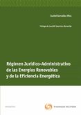 regimen juridico-administrativo de las energias renovables y de l a eficiencia energetica-isabel gonzalez rios-9788499030258 regimen juridico-administrativo de las energias renovables y de l a eficiencia energetica-isabel gonzalez rios-9788499030258