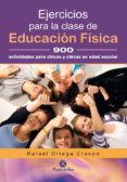 ejercicios para la clase de educacion fisica-rafael ortega crespo-9788499106458 ejercicios para la clase de educacion fisica-rafael ortega crespo-9788499106458
