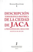 descripcion topografico-historica de la ciudad de jaca a principi os del siglo xix-9788499114958 descripcion topografico-historica de la ciudad de jaca a principi os del siglo xix-9788499114958
