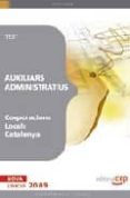 auxiliars administratius corporacions locals catalunya. test-9788499243658 auxiliars administratius corporacions locals catalunya. test-9788499243658