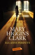 els anys perduts-mary higgins clark-9788499308258 els anys perduts-mary higgins clark-9788499308258