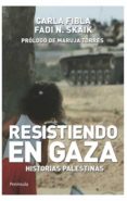 resistiendo en gaza: historias palestinas-carolina fibla-9788499420158 resistiendo en gaza: historias palestinas-carolina fibla-9788499420158