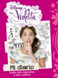 violetta. mi diario. todos mis secretos y mis sueños-9788499514758 violetta. mi diario. todos mis secretos y mis sueños-9788499514758