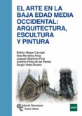 el arte en la baja edad media occidental: arquitectura, escultura y pintura-esther alegre carvajal-9788499611358 el arte en la baja edad media occidental: arquitectura, escultura y pintura-esther alegre carvajal-9788499611358
