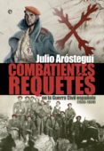combatientes requetes de la guerra civil (1936 - 1939)-julio arostegui-9788499709758 combatientes requetes de la guerra civil (1936 - 1939)-julio arostegui-9788499709758