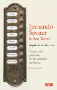 aquí viven leones-fernando savater-sara torres-9788499925158 aquí viven leones-fernando savater-sara torres-9788499925158
