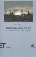 trilogia del nord. da un castello all altro. nord, rigodon-louis-ferdinand celine-9788806202958 trilogia del nord. da un castello all altro. nord, rigodon-louis-ferdinand celine-9788806202958