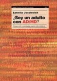 ¿soy un adulto con ad-hd? comprension y estrategias para la vida cotidiana-estrella joselevich-9789501234558 ¿soy un adulto con ad-hd? comprension y estrategias para la vida cotidiana-estrella joselevich-9789501234558
