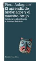 el aprendiz de historiador y el maestro brujo (2ª ed.)-piera aulagnier-9789505182558 el aprendiz de historiador y el maestro brujo (2ª ed.)-piera aulagnier-9789505182558