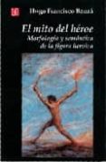 el mito del heroe: morfologia y semantica de la figura heroica-hugo francisco bauza-9789505572458 el mito del heroe: morfologia y semantica de la figura heroica-hugo francisco bauza-9789505572458
