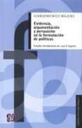 evidencia, argumentacion y persuasion en la formulacion de politicas-giandomenico majone-9789681649258 evidencia, argumentacion y persuasion en la formulacion de politicas-giandomenico majone-9789681649258