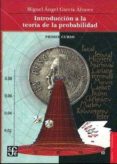 introduccion a la teoria de la probabilidad: segundo curso-miguel angel garcia alvarez-9789681675158 introduccion a la teoria de la probabilidad: segundo curso-miguel angel garcia alvarez-9789681675158