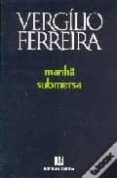 manha submersa (21ª ed.)-virgilio ferreira-9789722502658 manha submersa (21ª ed.)-virgilio ferreira-9789722502658