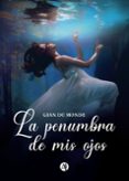 Rapidshare descargar e libros LA PENUMBRA DE MIS OJOS 9789878732558 (Spanish Edition)  de GIAN DU MONDE