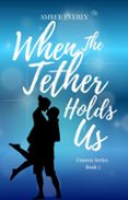 WHEN THE TETHER HOLDS US