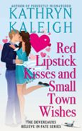 Descargar Ebooks in italiano gratis RED LIPSTICK KISSES AND SMALL TOWN WISHES  (edición en inglés) de KATHRYN KALEIGH 9798227365958 (Literatura española)