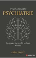 Descarga de estantería móvil INNOVATIONS EN PSYCHIATRIE: DÉVELOPPER L’AVENIR DE LA SANTÉ MENTALE  (edición en francés) de ANÍBAL PAVLOV iBook DJVU en español