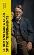 Descarga gratuita de audiolibros en español. FATHER AND SON: A STUDY OF TWO TEMPERAMENTS  (edición en inglés) de EDMUND GOSSE (Spanish Edition) 4066339556768 MOBI RTF