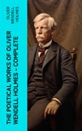 Descargando libros en pdf THE POETICAL WORKS OF OLIVER WENDELL HOLMES — COMPLETE  (edición en inglés) (Spanish Edition) 4066339562868 de OLIVER WENDELL HOLMES CHM RTF FB2