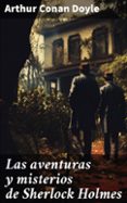 Descargar libro de ensayos gratis LAS AVENTURAS Y MISTERIOS DE SHERLOCK HOLMES CHM (Literatura española)