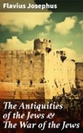 THE ANTIQUITIES OF THE JEWS & THE WAR OF THE JEWS  (edición en inglés)