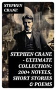 Ebook para la preparación de la puerta descarga gratuita STEPHEN CRANE - ULTIMATE COLLECTION: 200+ NOVELS, SHORT STORIES & POEMS  (edición en inglés) ePub DJVU RTF in Spanish