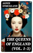 Descarga de libros de texto en pdf gratis. THE QUEENS OF ENGLAND (VOL. 1-3) (edición en inglés) de AGNES STRICKLAND