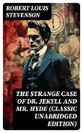 THE STRANGE CASE OF DR. JEKYLL AND MR. HYDE (CLASSIC UNABRIDGED EDITION)  (edición en inglés)