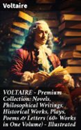 Descarga de audiolibros superior VOLTAIRE - PREMIUM COLLECTION: NOVELS, PHILOSOPHICAL WRITINGS, HISTORICAL WORKS, PLAYS, POEMS & LETTERS (60+ WORKS IN ONE VOLUME) - ILLUSTRATED
				EBOOK (edición en inglés) de VOLTAIRE en español MOBI