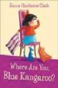 where are you, blue kangaroo?-emma chichester clark-9780007109968 where are you, blue kangaroo?-emma chichester clark-9780007109968